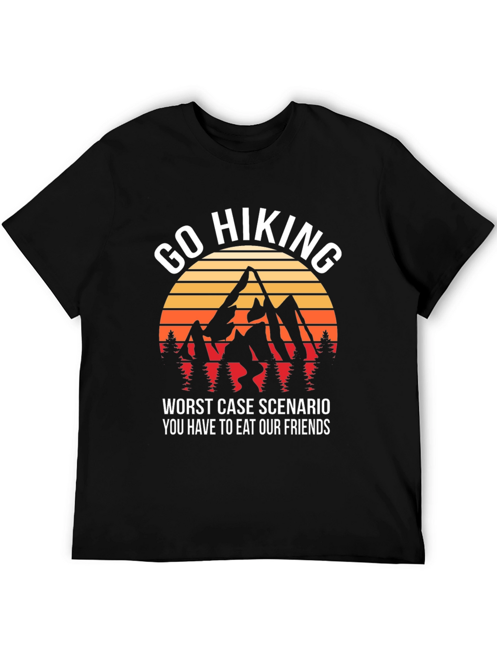 Go Hiking T-Shirt: Eat Our Friends