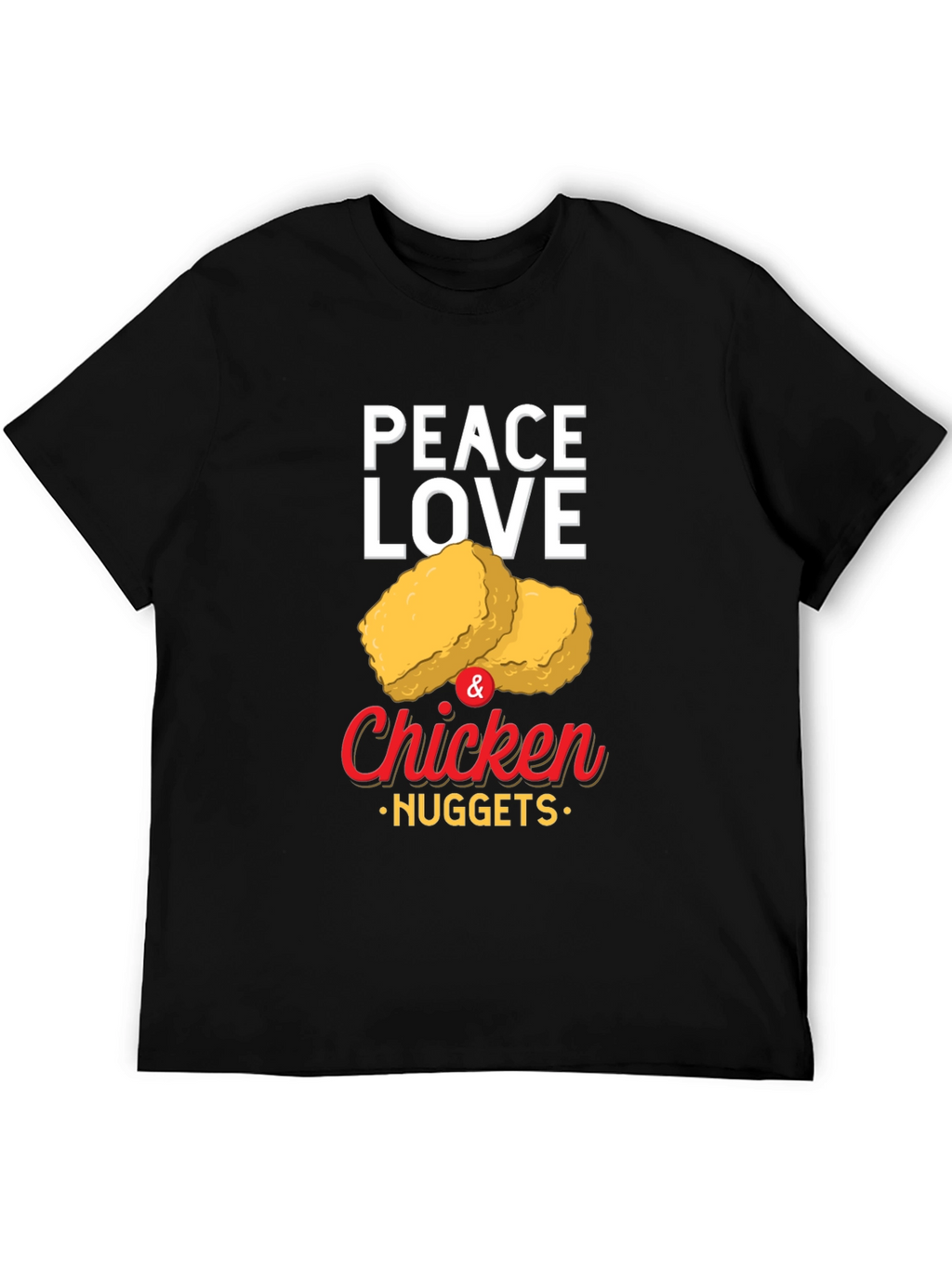 Peace Love & Chicken Nuggets Graphic T-Shirt
