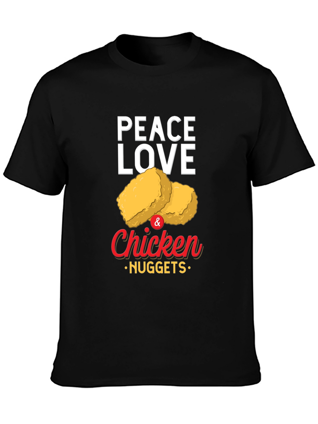 Peace Love & Chicken Nuggets Graphic T-Shirt