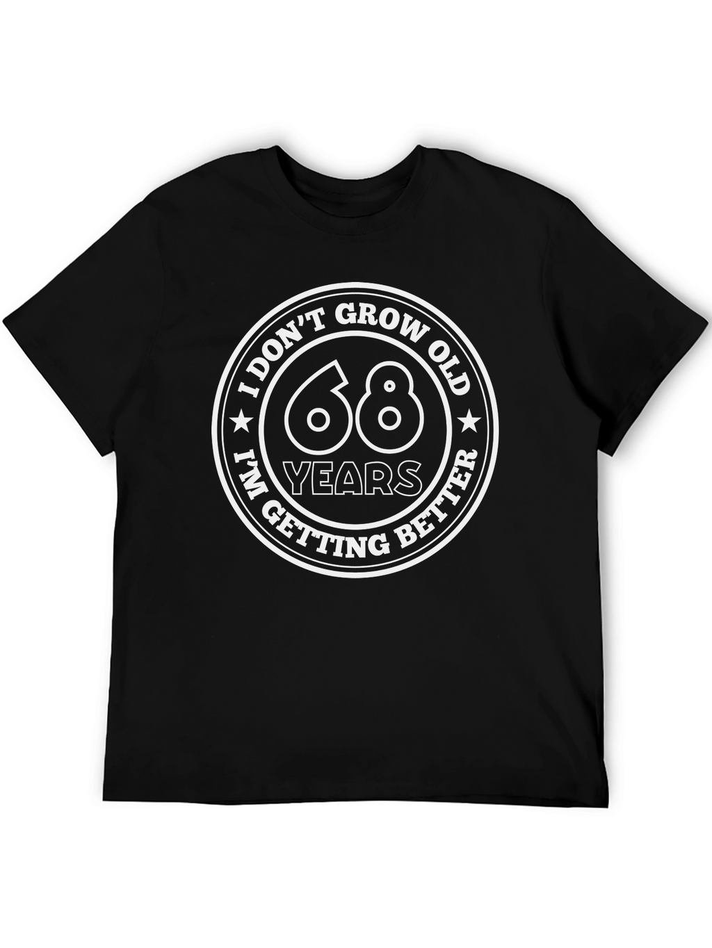 68 Years I Dont Grow Old T-Shirt