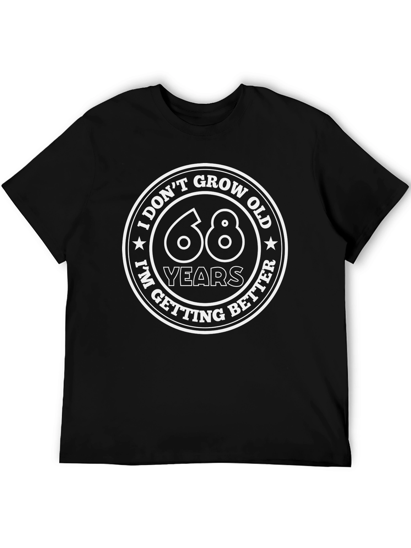68 Years I Dont Grow Old T-Shirt