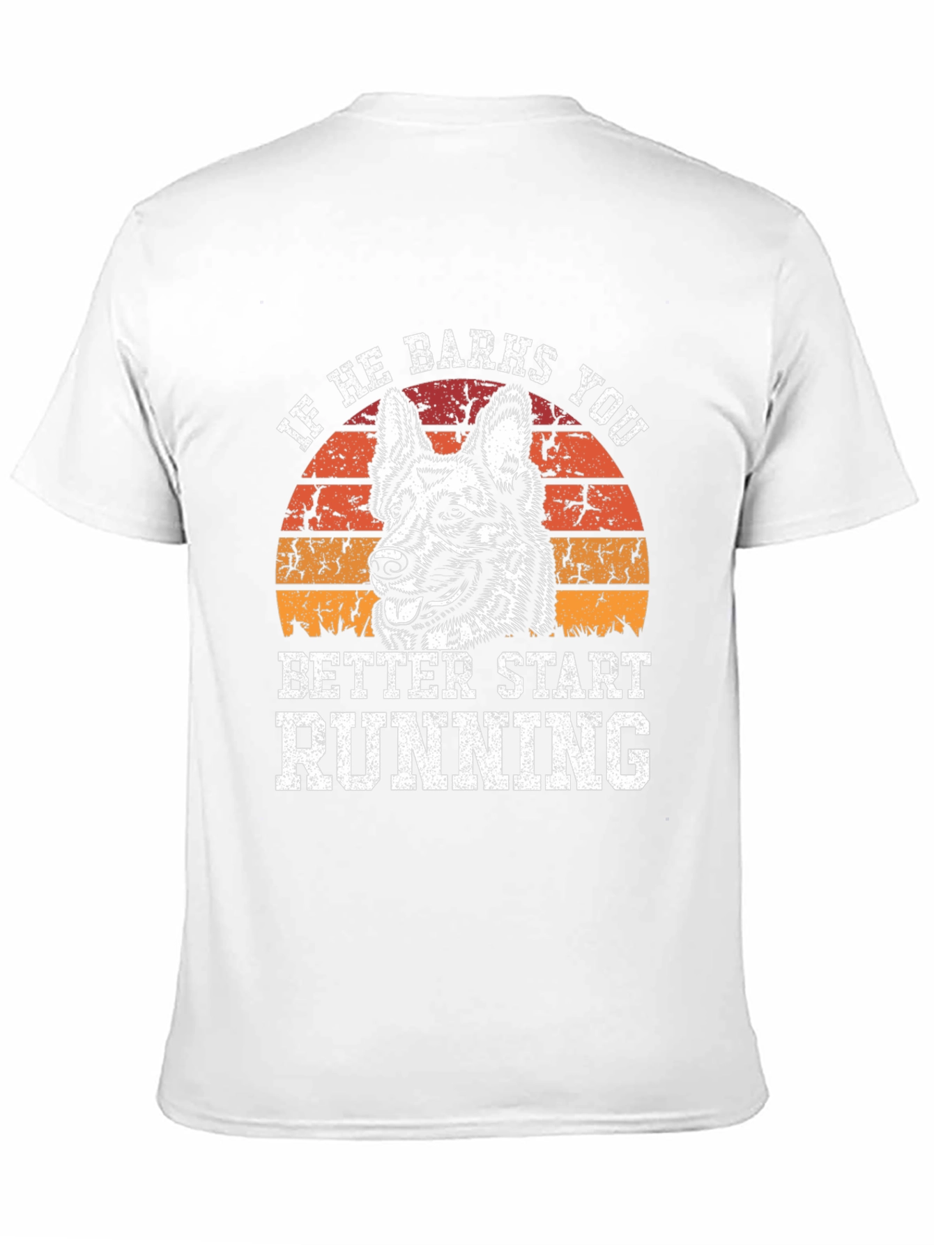 If He Barks You Better Start Running T-Shirt