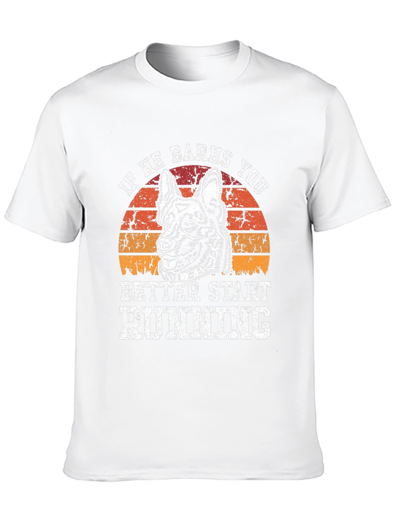 If He Barks You Better Start Running T-Shirt