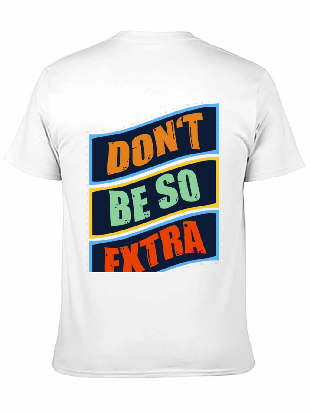 Dont Be So Extra Graphic T-Shirt