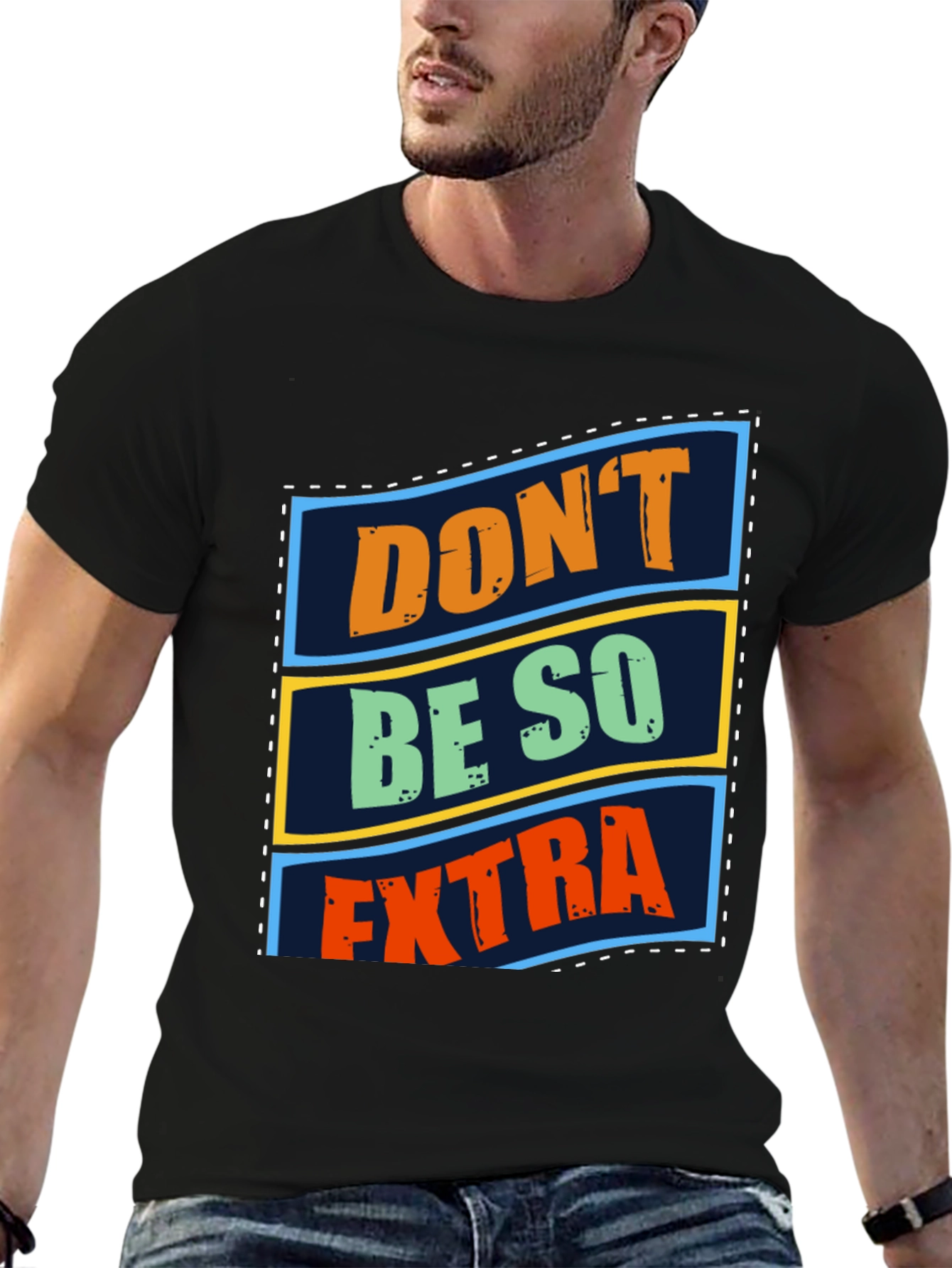 Dont Be So Extra Graphic T-Shirt