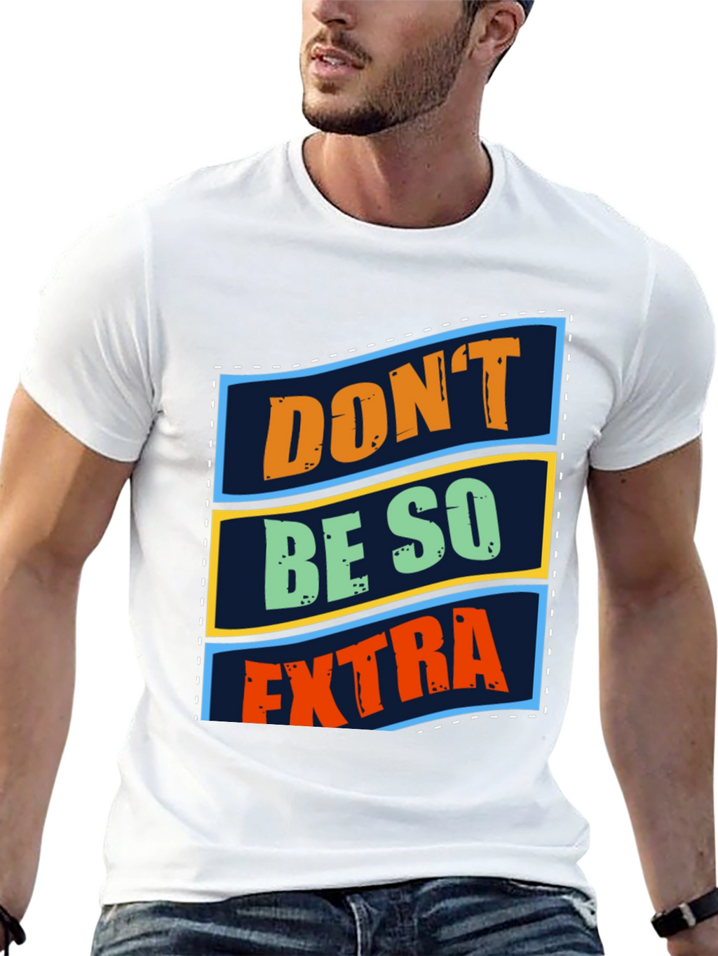 Dont Be So Extra Graphic T-Shirt