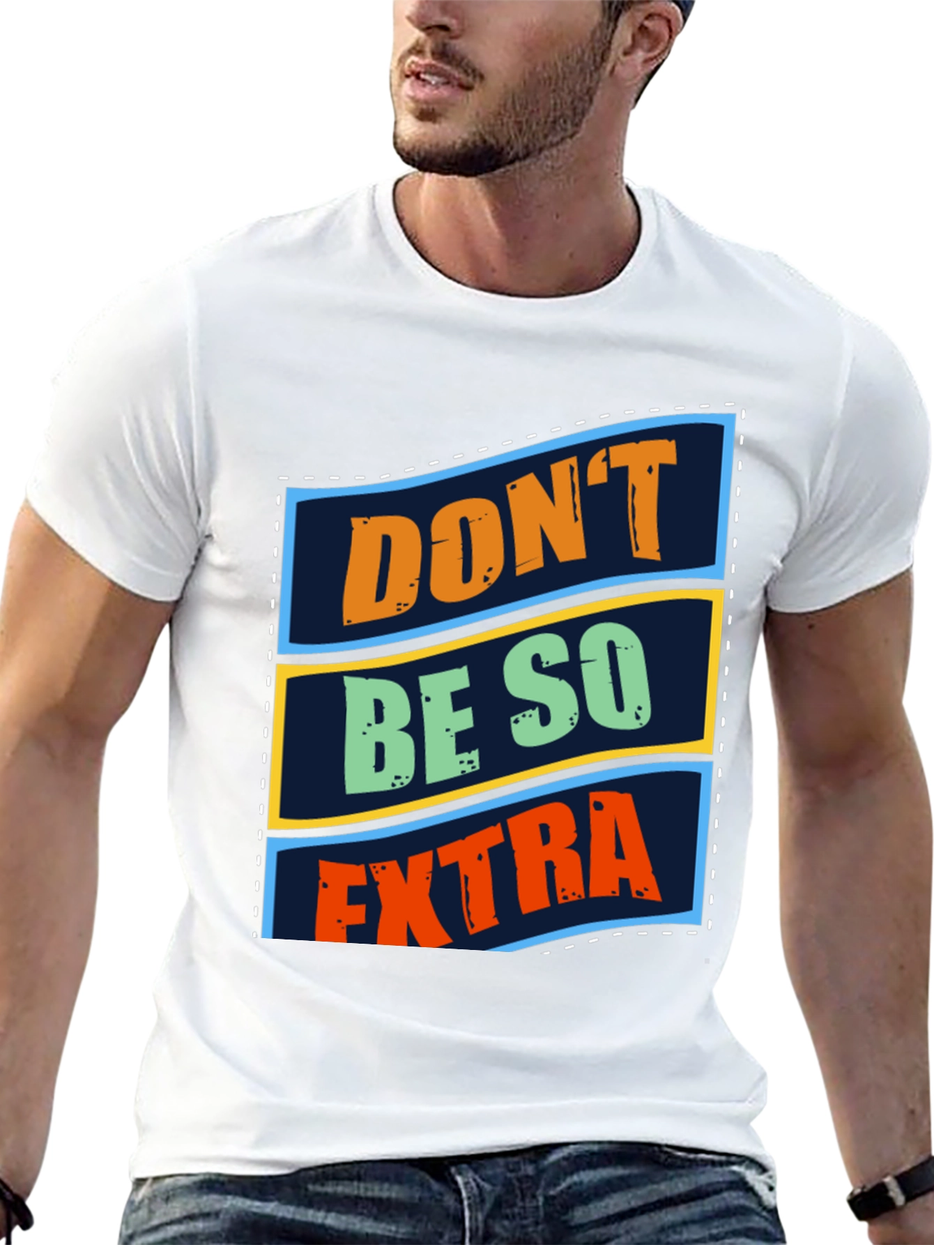 Dont Be So Extra Graphic T-Shirt