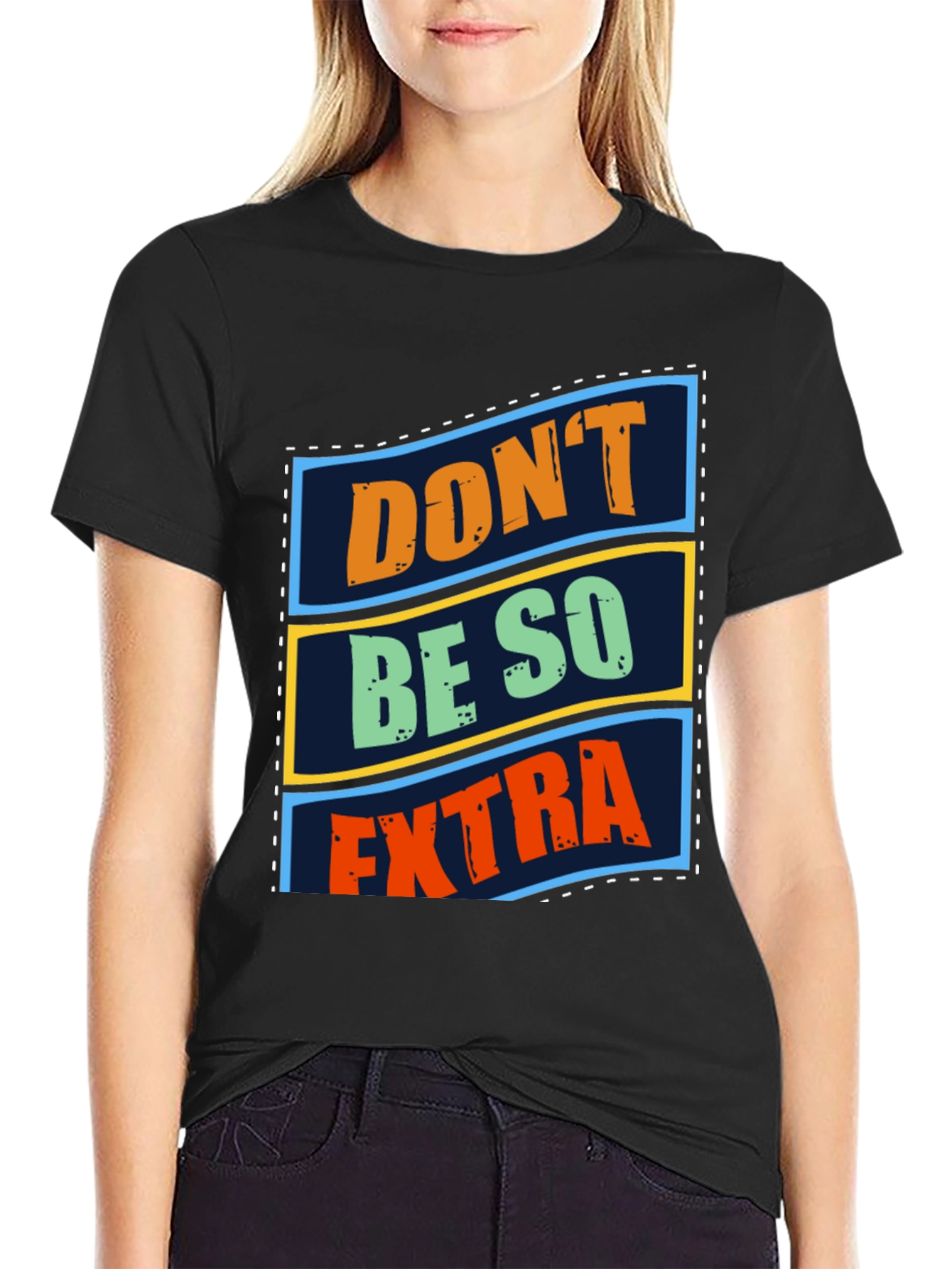 Dont Be So Extra Graphic T-Shirt