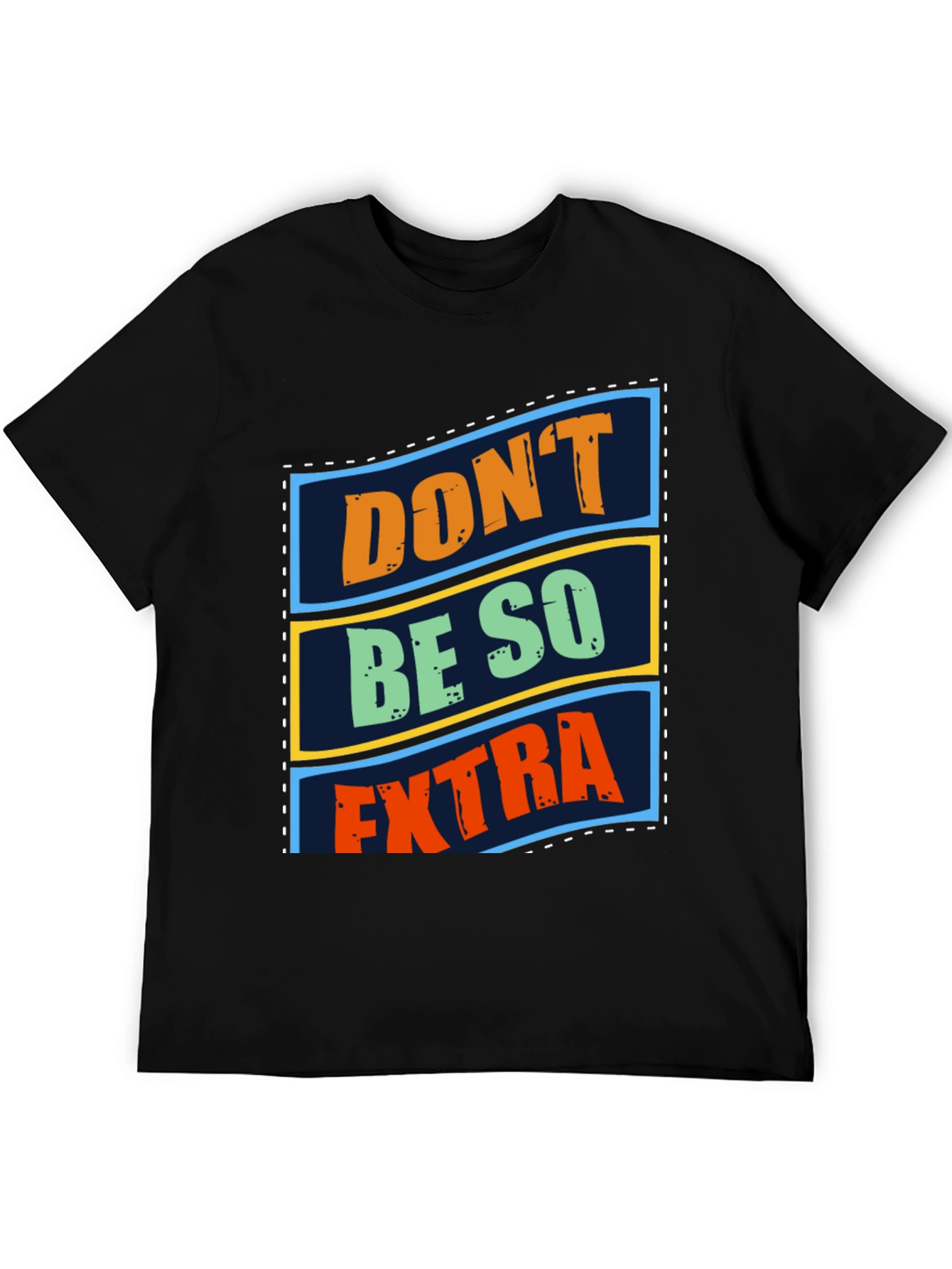 Dont Be So Extra Graphic T-Shirt