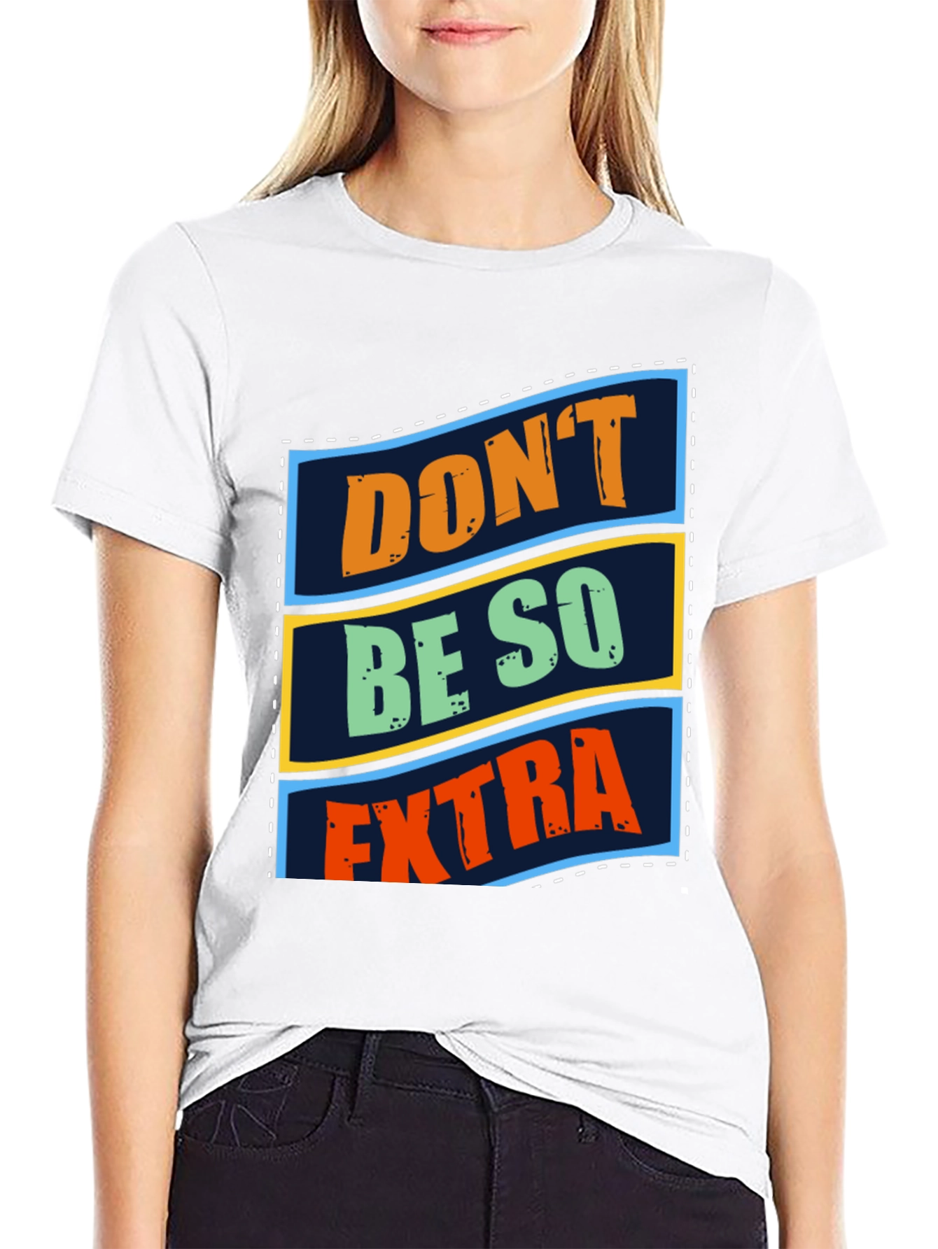 Dont Be So Extra Graphic T-Shirt