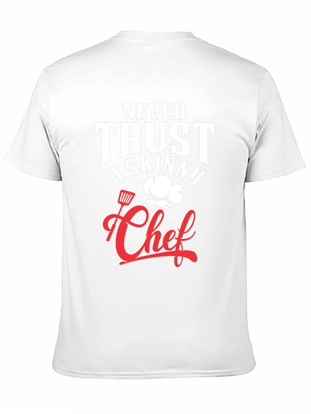 Funny Chef T-Shirt - Never Trust A Skinny Chef