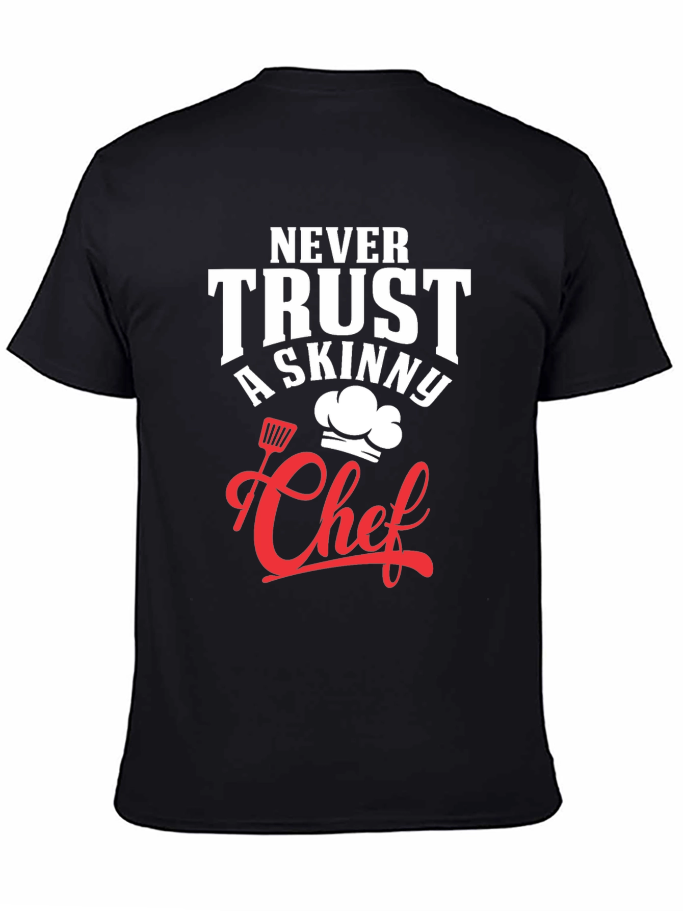 Funny Chef T-Shirt - Never Trust A Skinny Chef