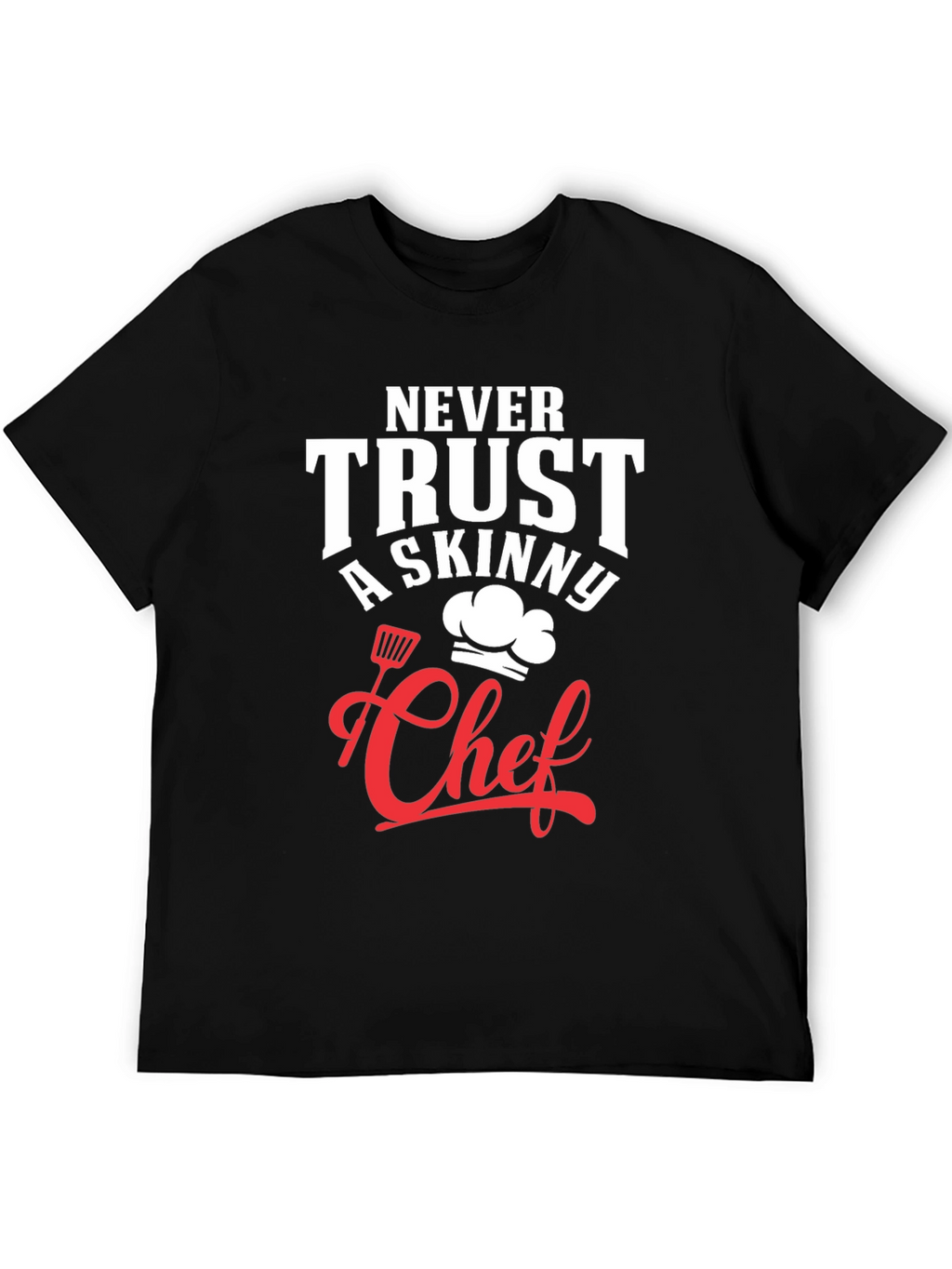 Funny Chef T-Shirt - Never Trust A Skinny Chef