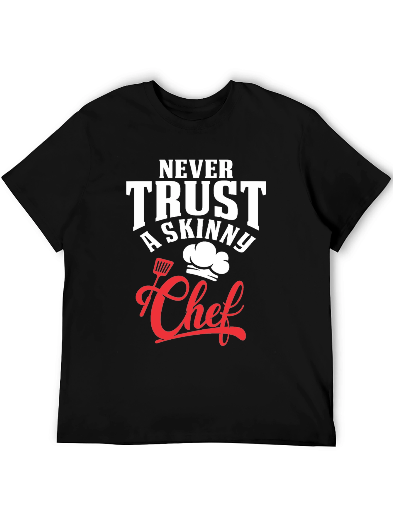 Funny Chef T-Shirt - Never Trust A Skinny Chef
