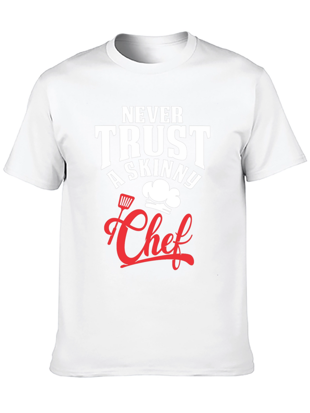 Funny Chef T-Shirt - Never Trust A Skinny Chef
