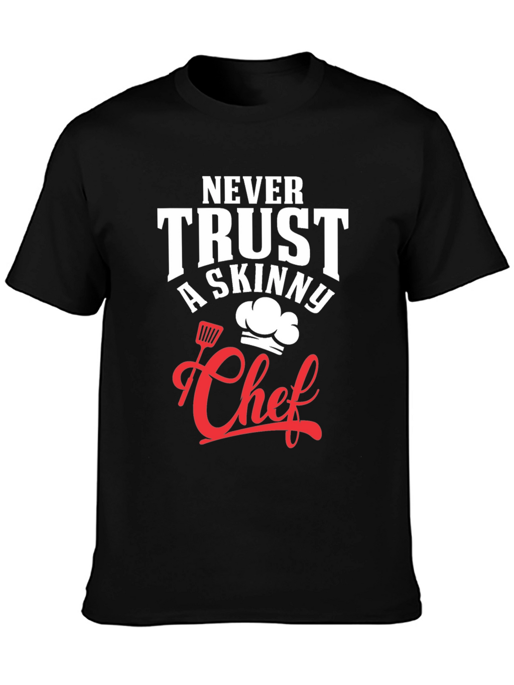 Funny Chef T-Shirt - Never Trust A Skinny Chef