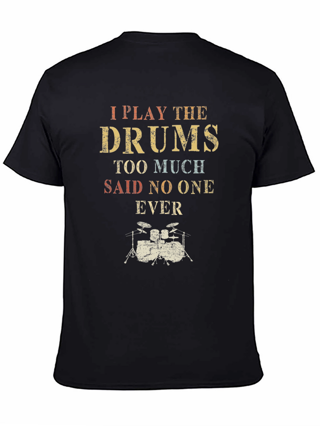 I Play the Drums T-Shirt - Musician Tee