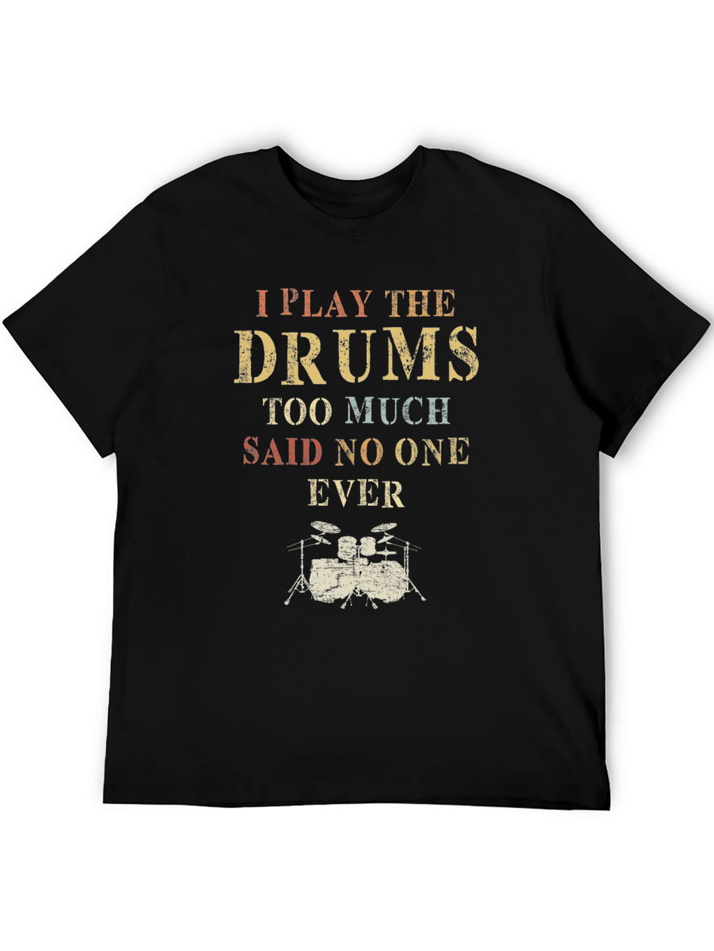 I Play the Drums T-Shirt - Musician Tee