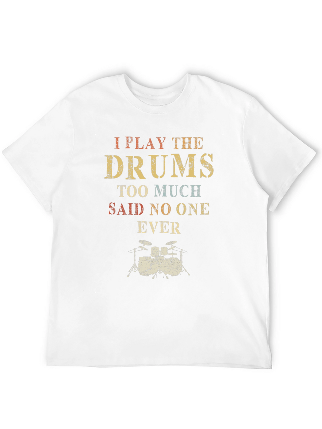 I Play the Drums T-Shirt - Musician Tee