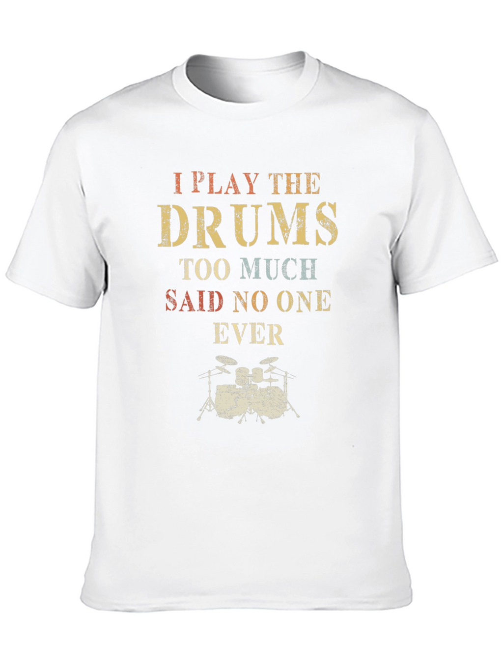 I Play the Drums T-Shirt - Musician Tee