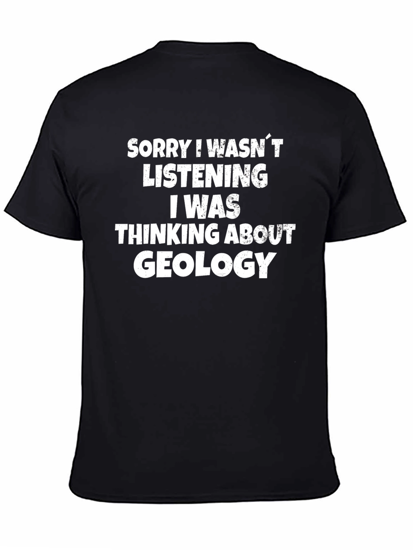 Geology T-Shirt: Sorry I Wasnt Listening