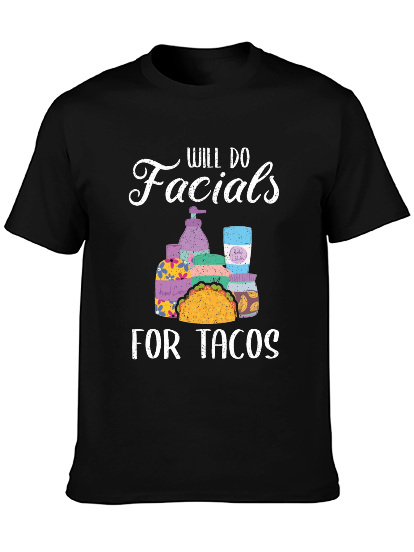 Will Do Facials for Tacos T-Shirt