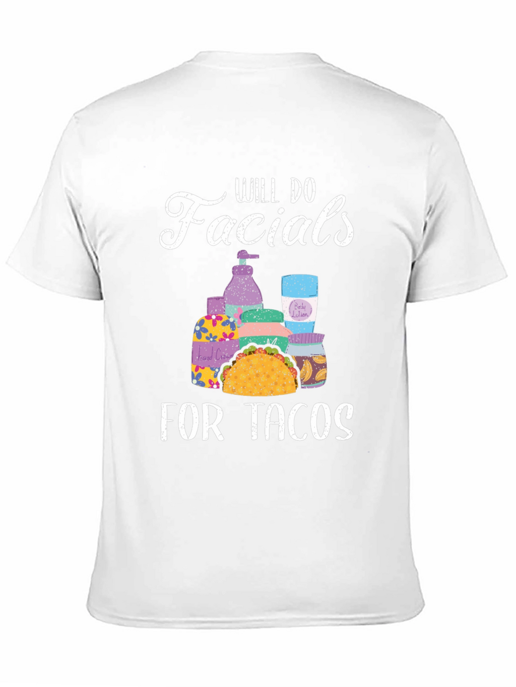 Will Do Facials for Tacos T-Shirt