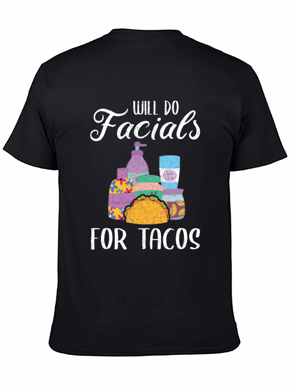 Will Do Facials for Tacos T-Shirt