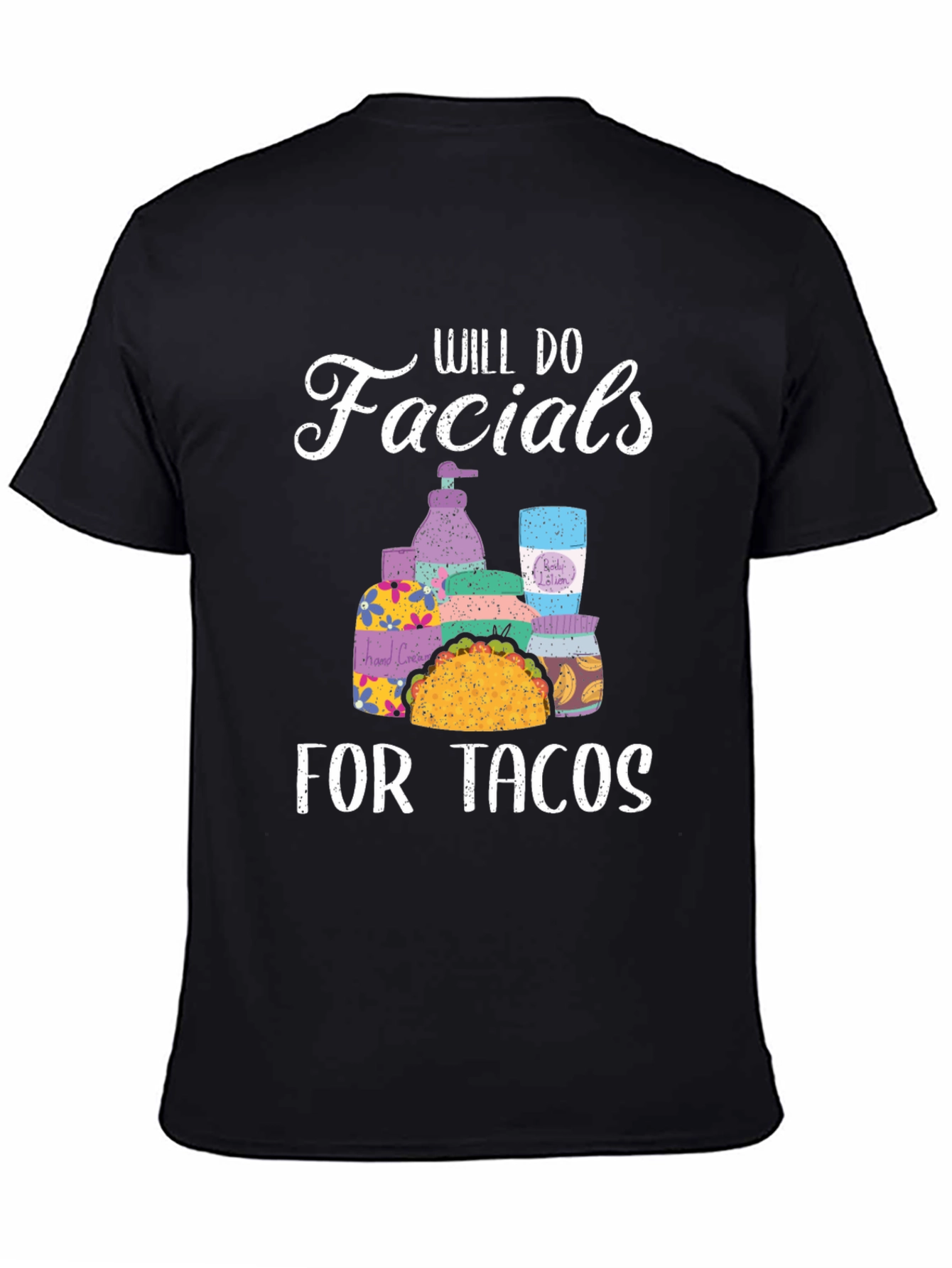 Will Do Facials for Tacos T-Shirt