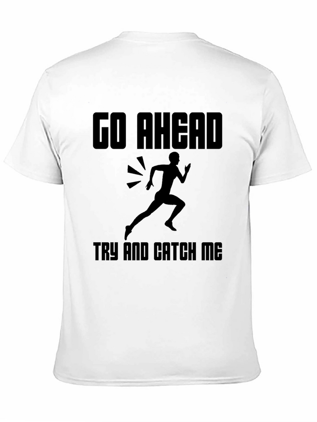 Go Ahead Catch Me T-Shirt: Running Design