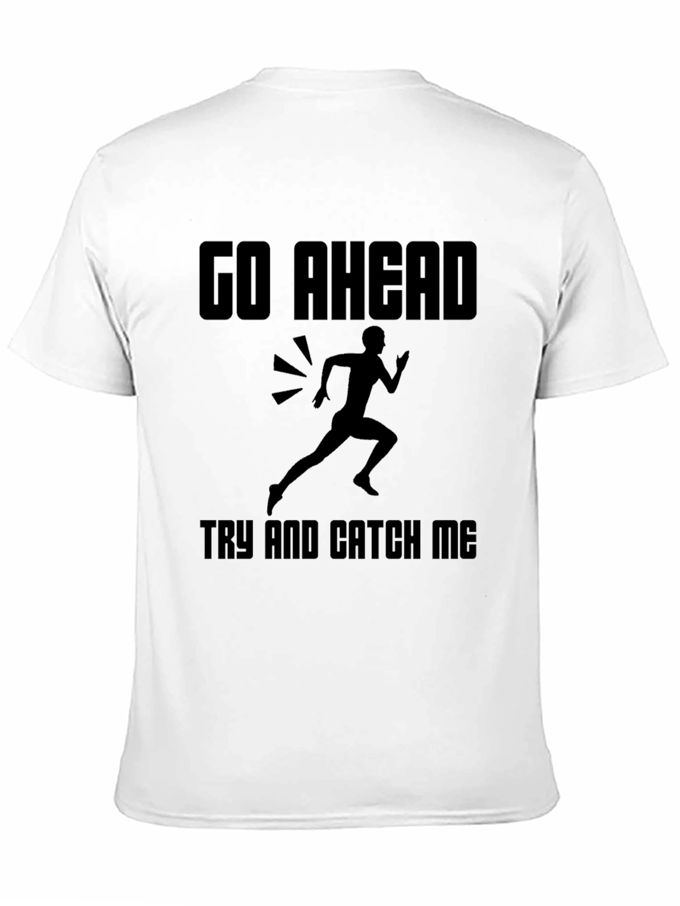 Go Ahead Catch Me T-Shirt: Running Design