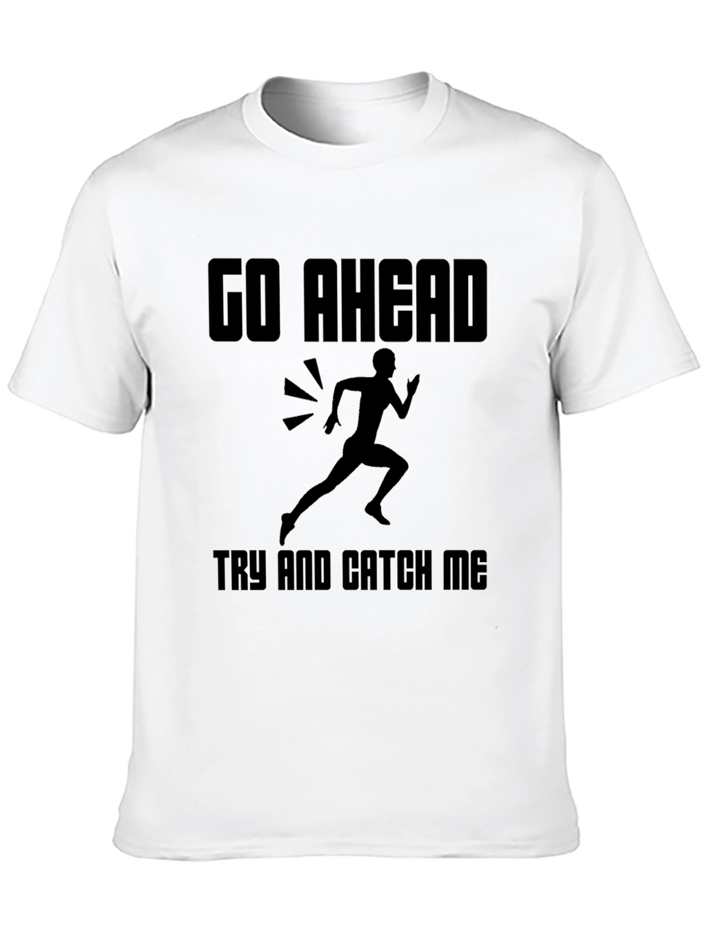 Go Ahead Catch Me T-Shirt: Running Design