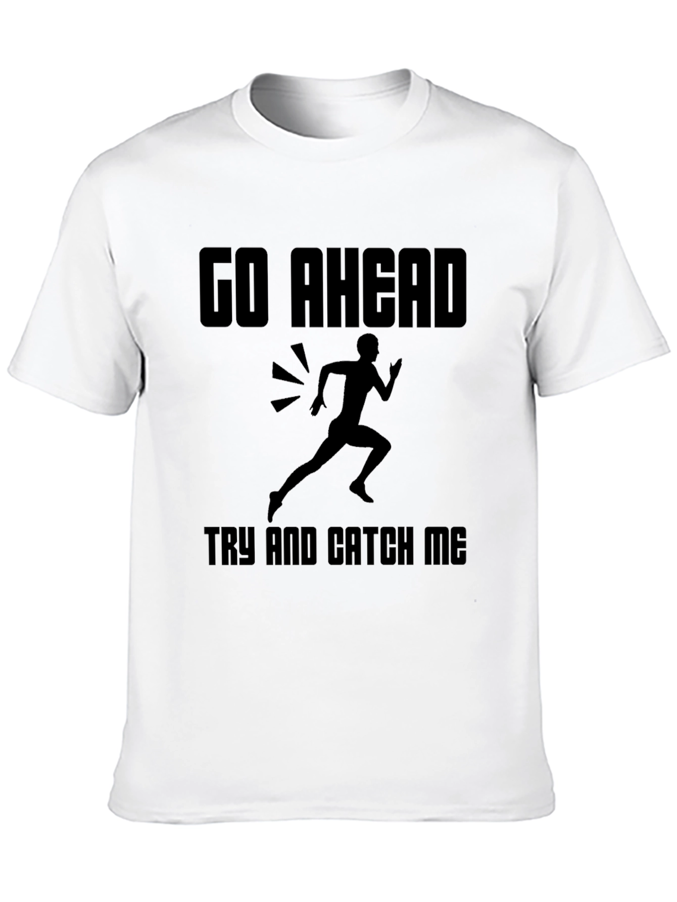 Go Ahead Catch Me T-Shirt: Running Design