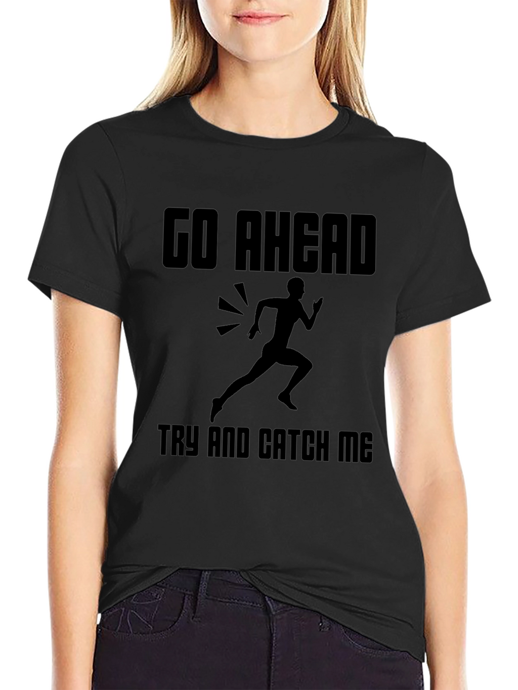 Go Ahead Catch Me T-Shirt: Running Design