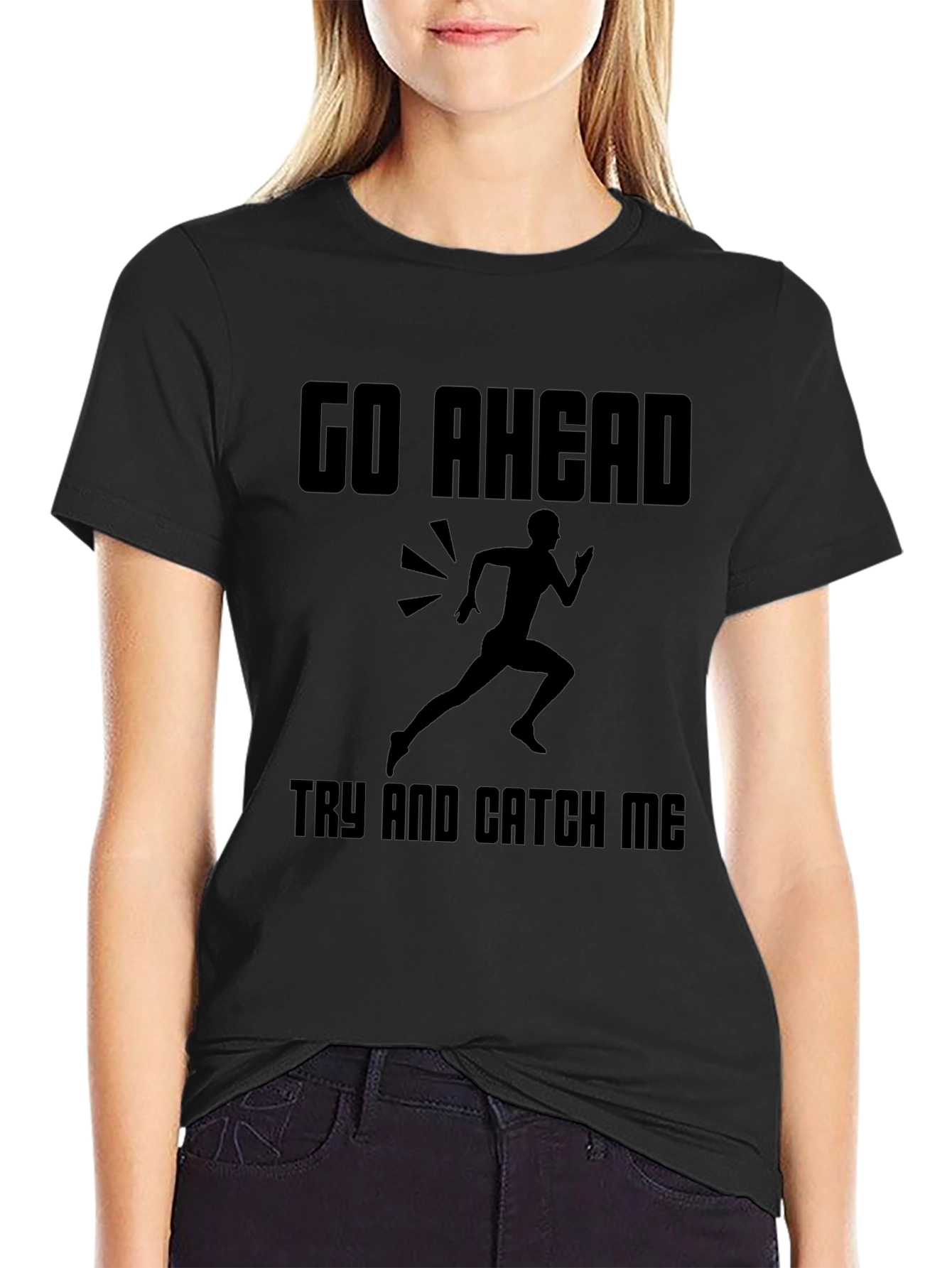 Go Ahead Catch Me T-Shirt: Running Design