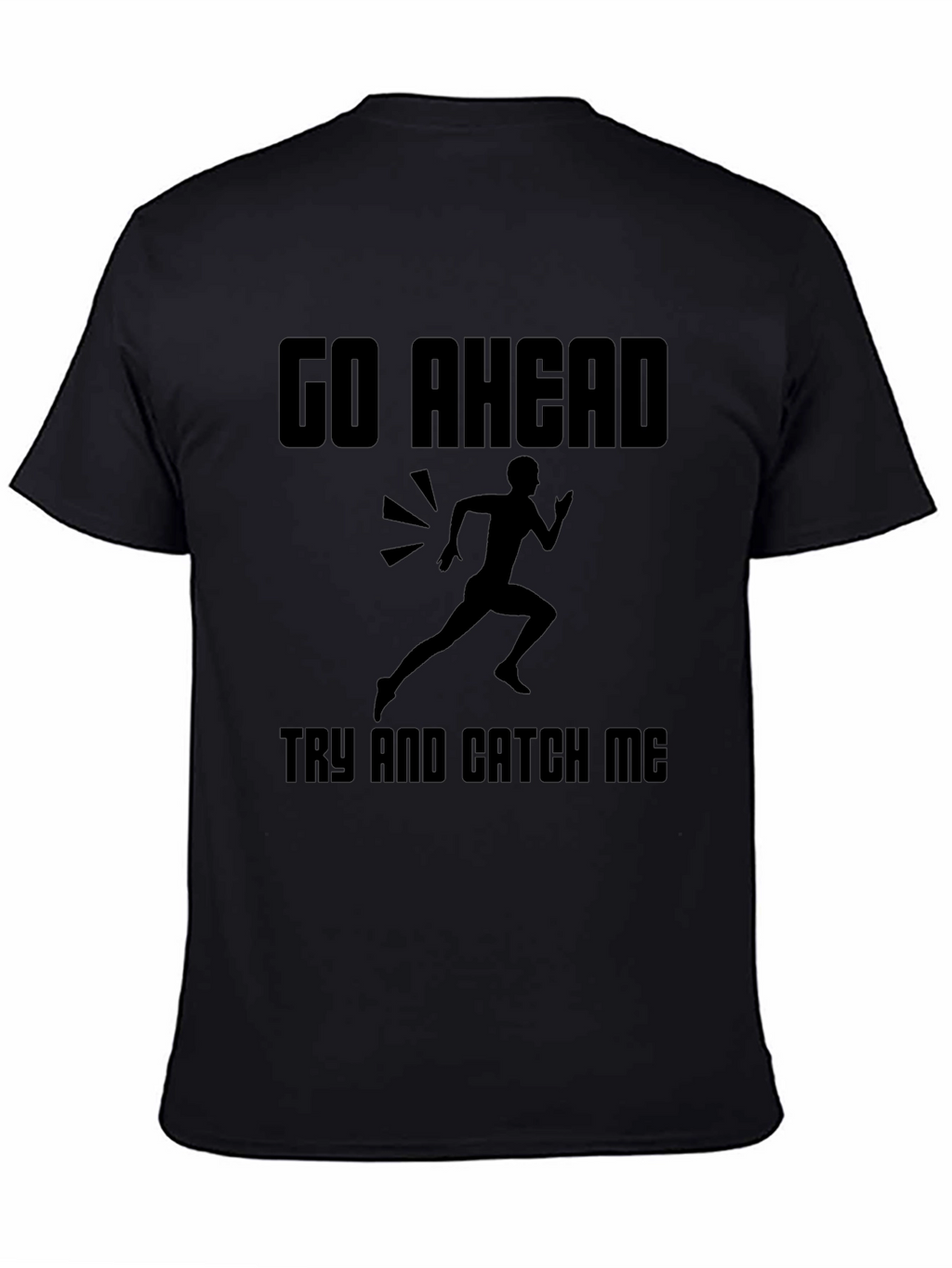 Go Ahead Catch Me T-Shirt: Running Design