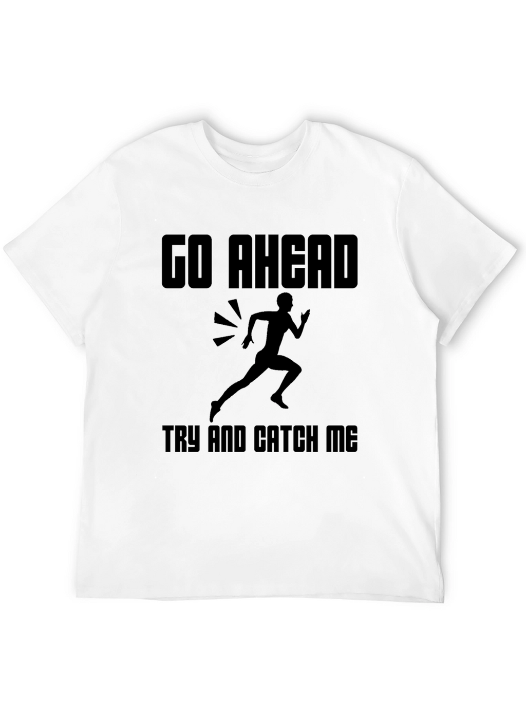 Go Ahead Catch Me T-Shirt: Running Design
