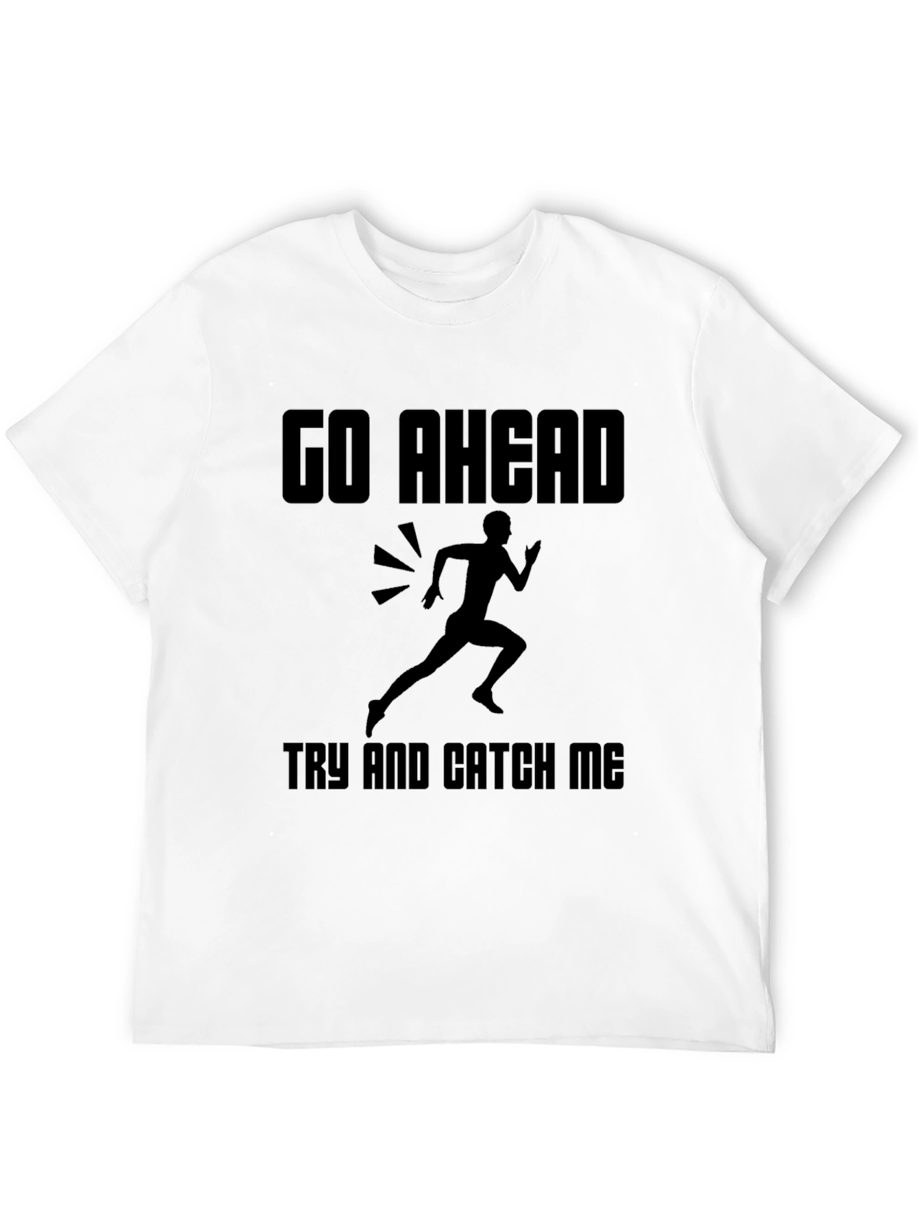 Go Ahead Catch Me T-Shirt: Running Design