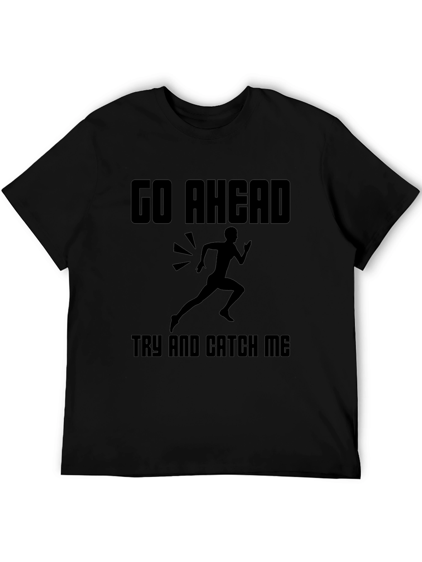 Go Ahead Catch Me T-Shirt: Running Design