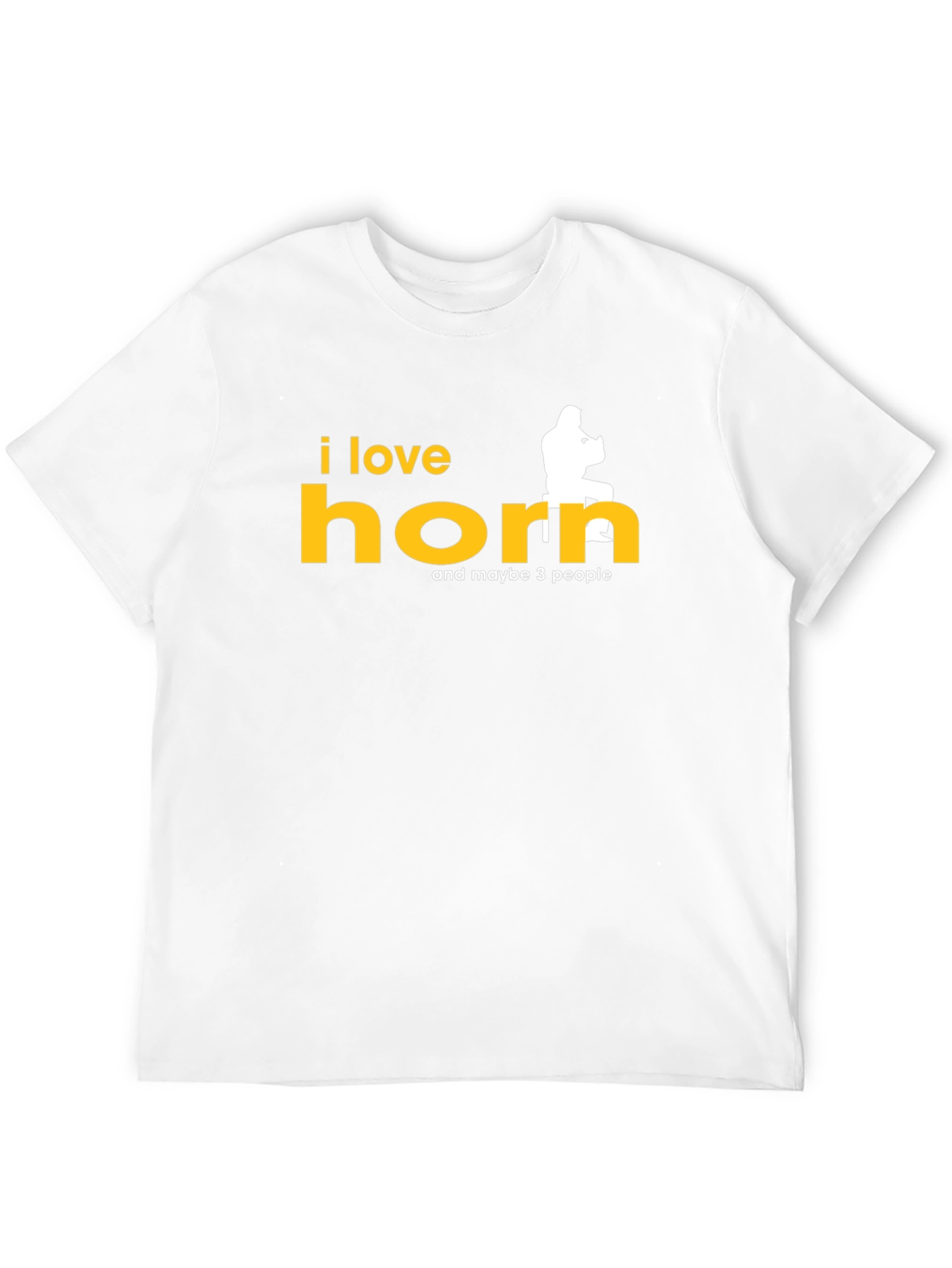 I Love Horn and Maybe 3 People T-Shirt