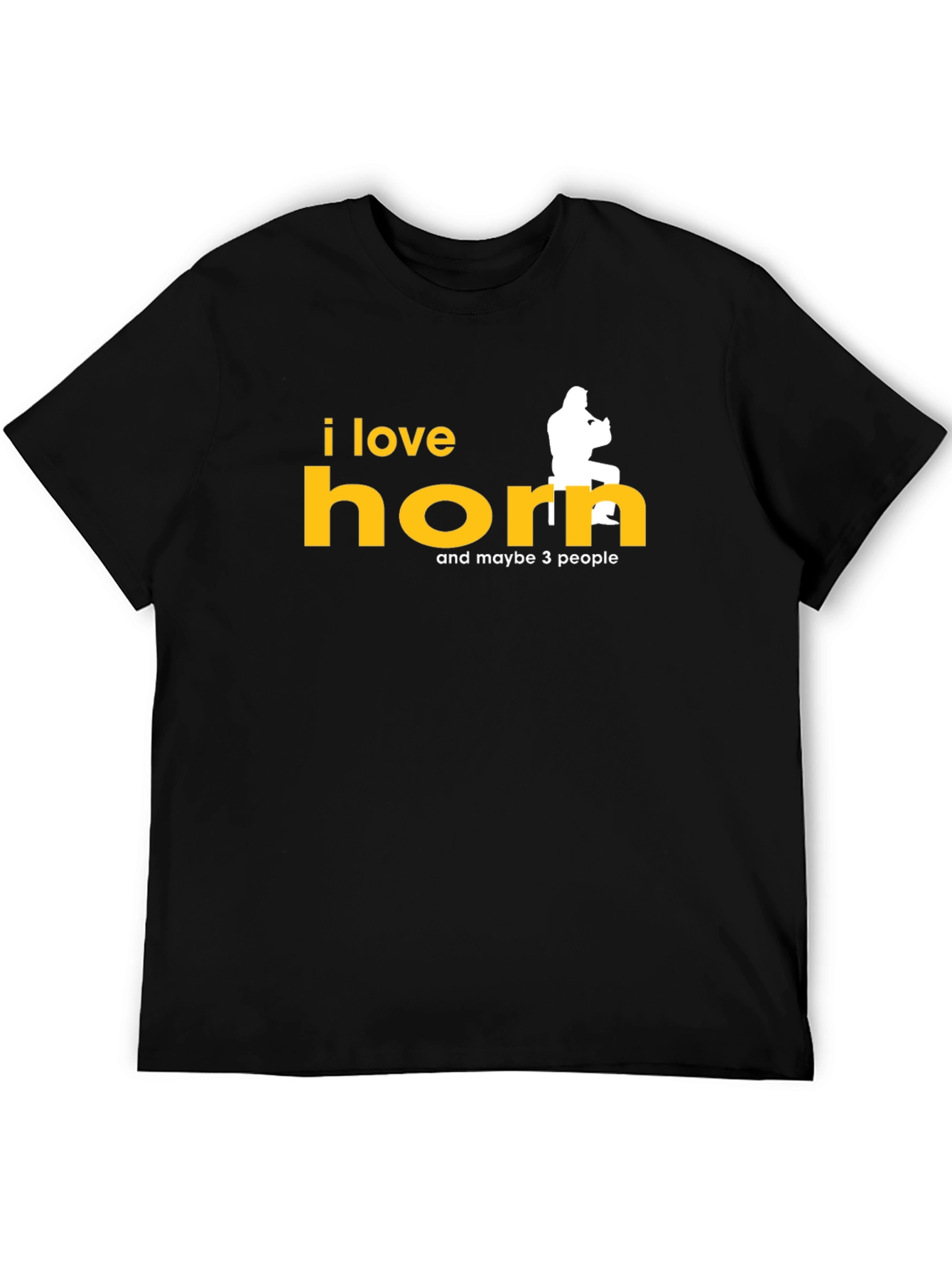 I Love Horn and Maybe 3 People T-Shirt