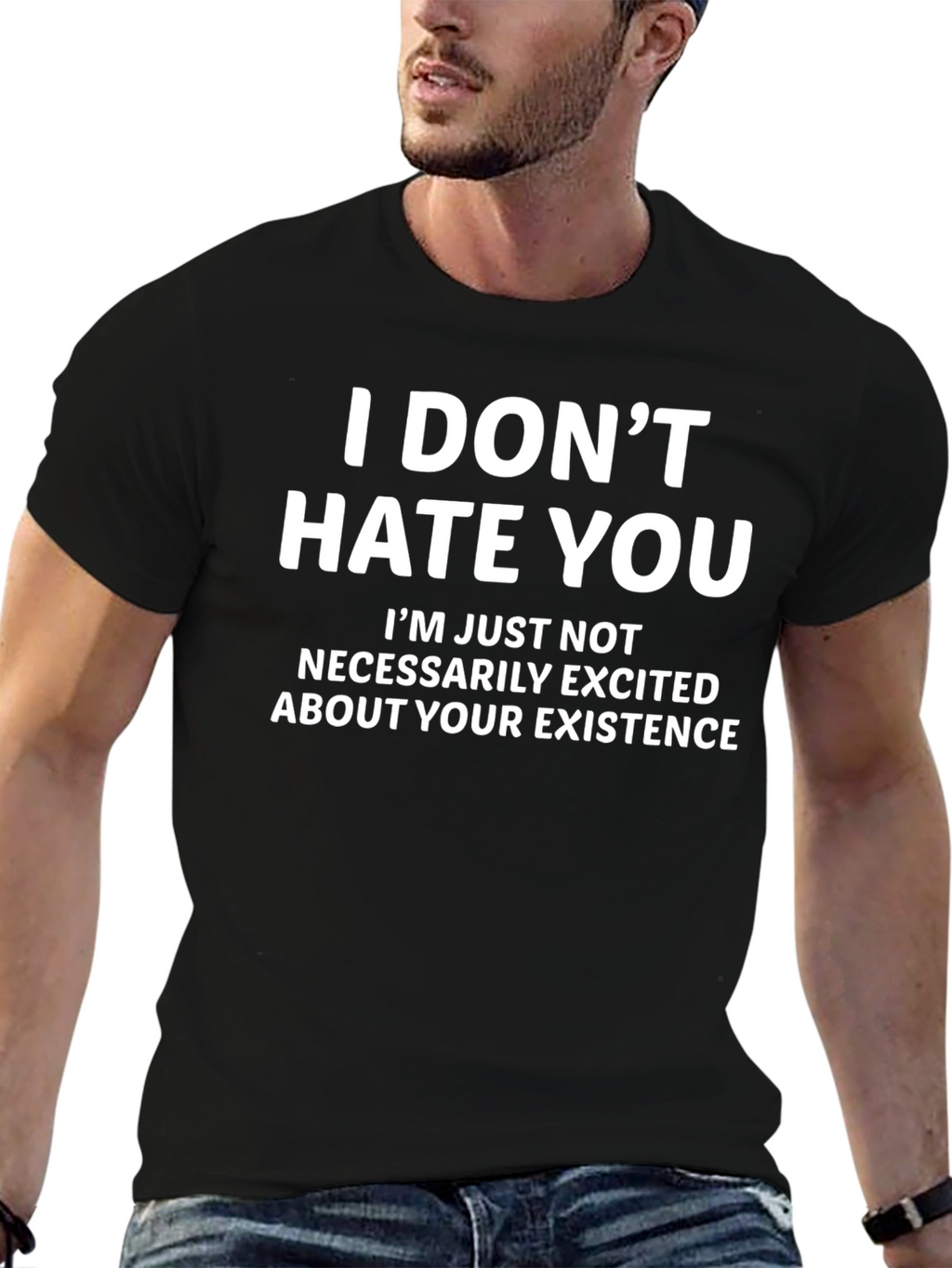 Funny Sarcastic T-Shirt - I Dont Hate You