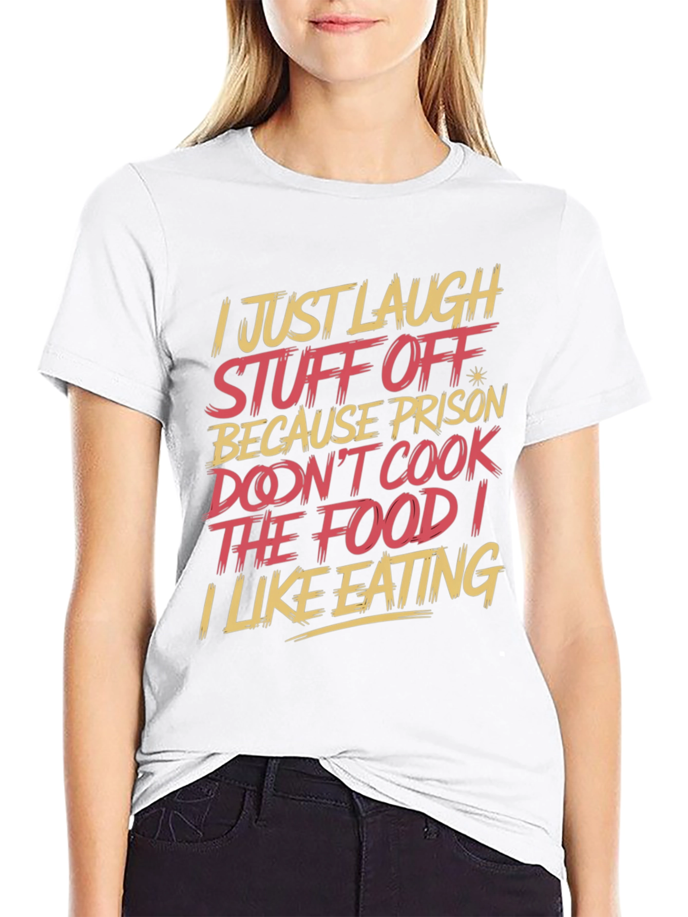 Humorous T-Shirt: I Just Laugh Stuff Off