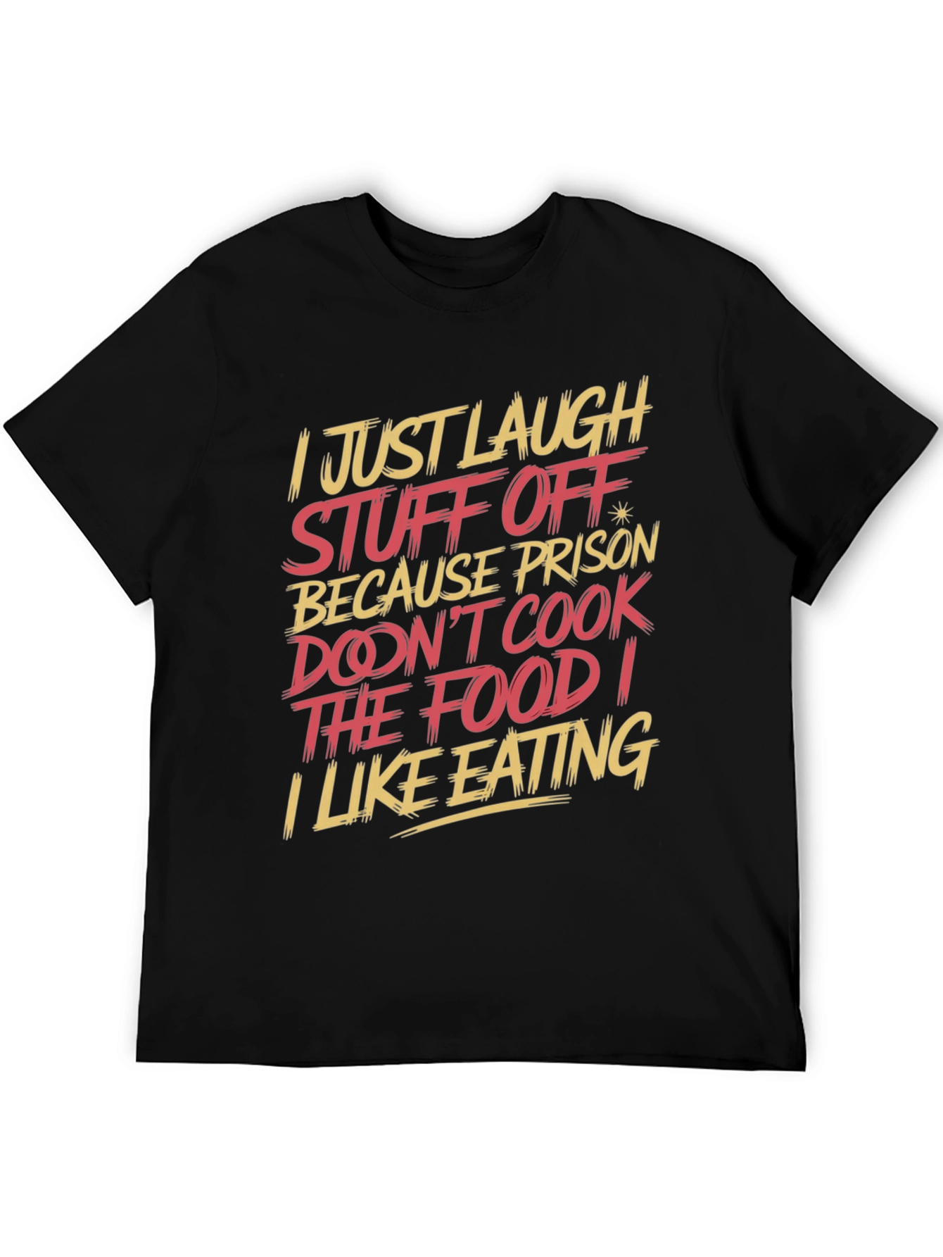 Humorous T-Shirt: I Just Laugh Stuff Off