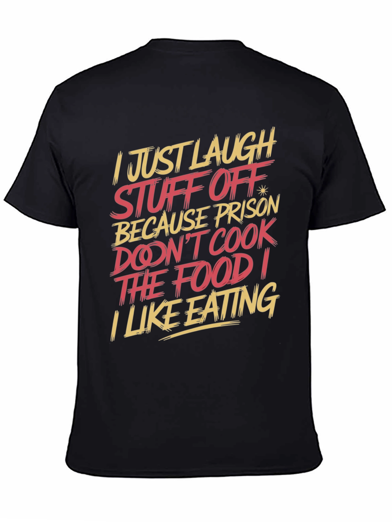 Humorous T-Shirt: I Just Laugh Stuff Off
