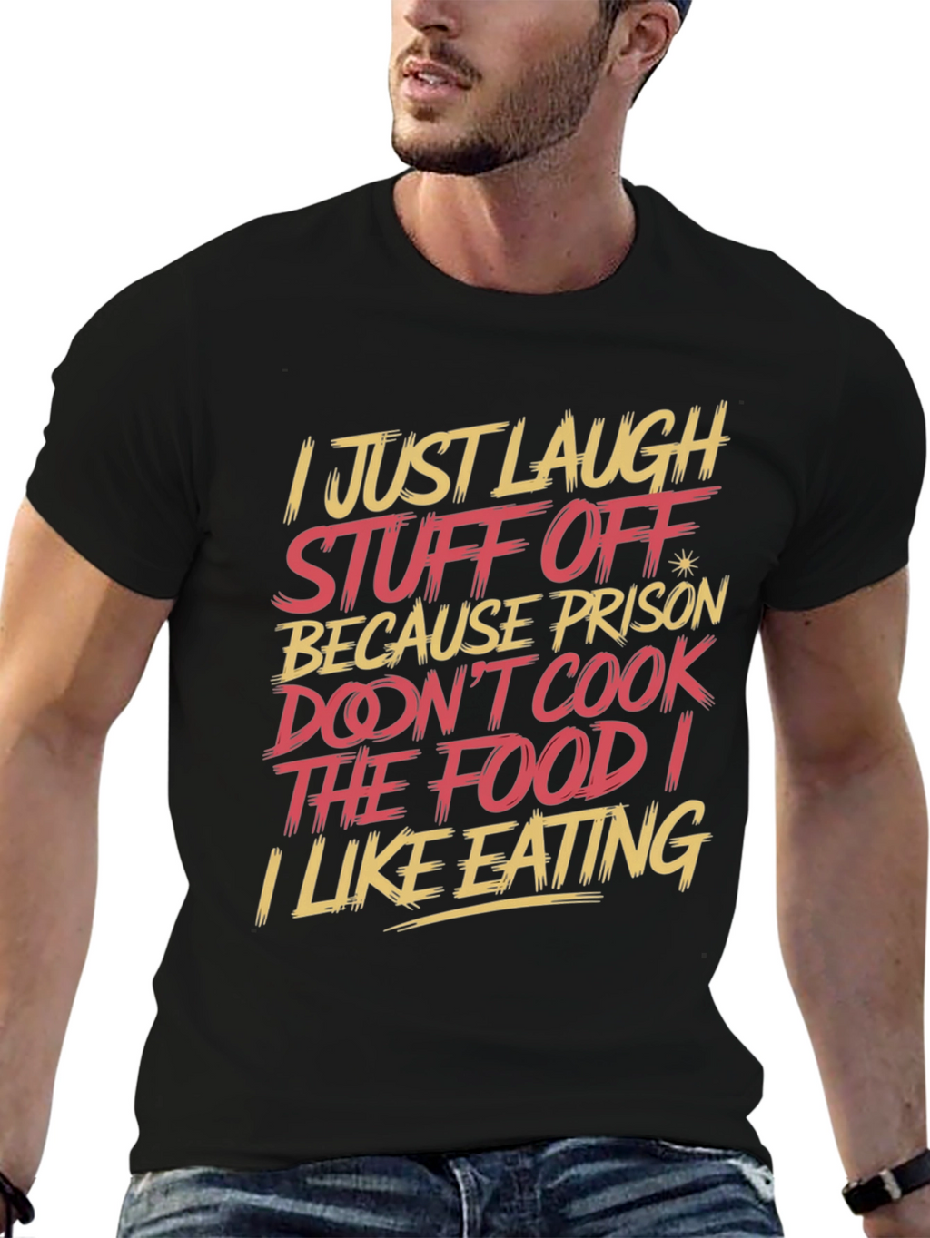 Humorous T-Shirt: I Just Laugh Stuff Off