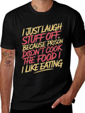 Humorous T-Shirt: I Just Laugh Stuff Off