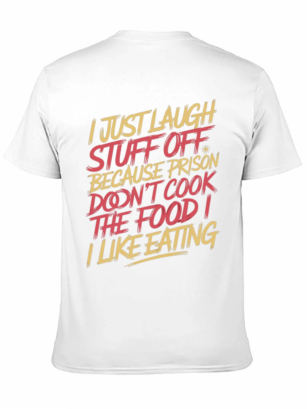 Humorous T-Shirt: I Just Laugh Stuff Off
