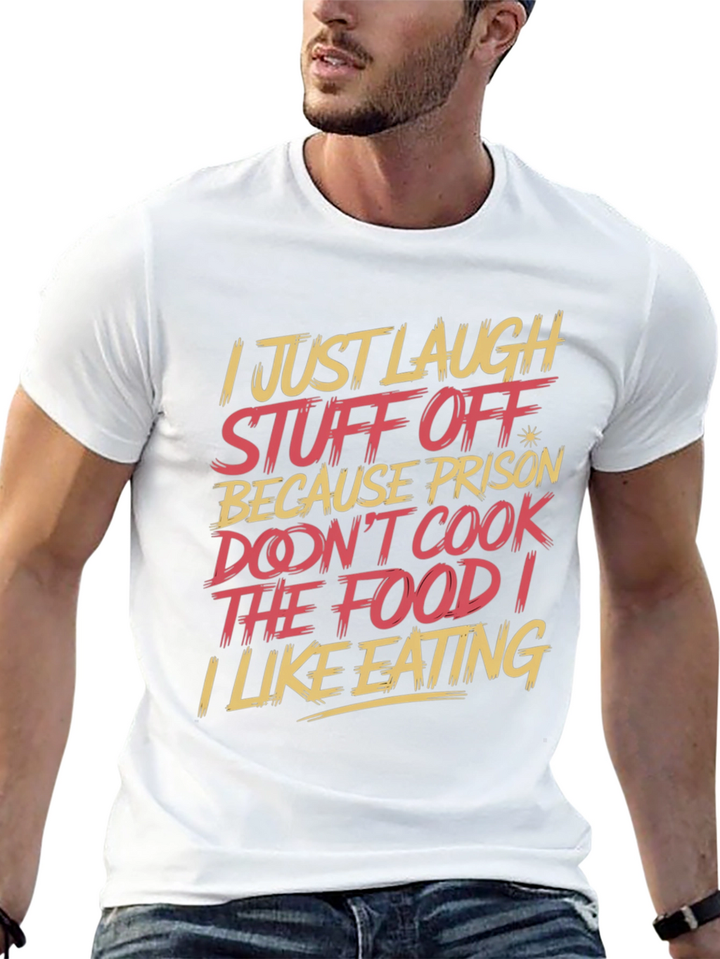 Humorous T-Shirt: I Just Laugh Stuff Off