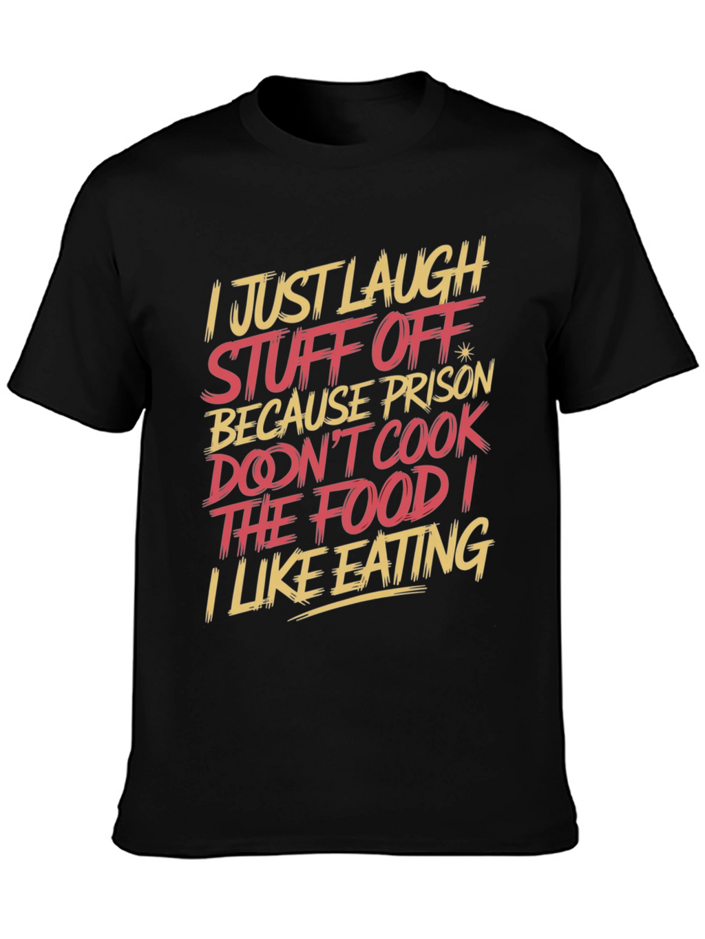 Humorous T-Shirt: I Just Laugh Stuff Off
